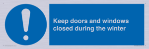 Keep doors and windows closed during the winter
